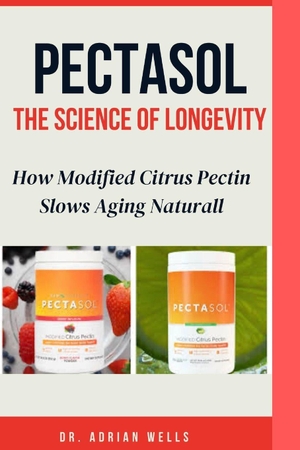 Wells, Adrian. PectaSol - How Modified Citrus Pectin Slows Aging Naturally. Independently published, 2025.