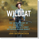 Wildcat Lib/E: The True Story of Pearl Hart, the Wild West's Most Notorious Woman Bandit