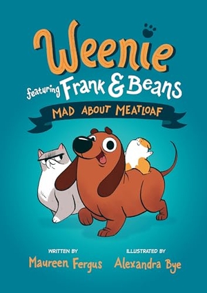 Fergus, Maureen. Mad about Meatloaf (Weenie Featuring Frank and Beans Book #1). Tundra, 2022.