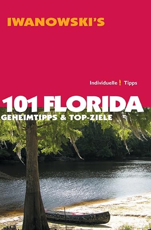 Iwanowski, Michael. 101 Florida - Geheimtipps- und Top-Ziele. Iwanowskis Reisebuchvlg, 2014.