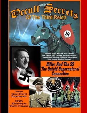 Casteel, Sean / Swartz, Tim et al. Occult Secrets Of The Third Reich. INNER LIGHT PUBN, 2017.