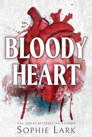 Lark, Sophie. Bloody Heart - A Dark Mafia Romance. Sourcebooks LLC, 2023.