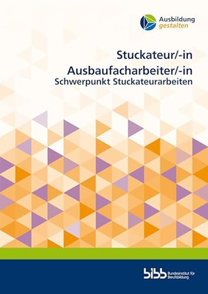 Bundesinstitut für Berufsbildung (Hrsg.). Stuckateur/Stuckateurin Ausbaufacharbeiter/Ausbaufacharbeiterin - Schwerpunkt Stuckateurarbeiten. Budrich, 2025.