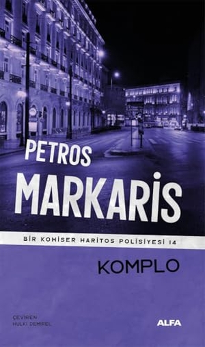 Markaris, Petros. Komplo - Bir Komiser Haritos Polisiyesi 14. Alfa Basim Yayim Dagitim, 2025.