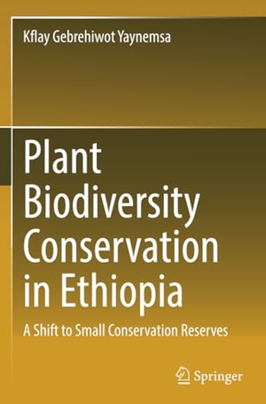 Yaynemsa, Kflay Gebrehiwot. Plant Biodiversity Conservation in Ethiopia - A Shift to Small Conservation Reserves. Springer International Publishing, 2024.