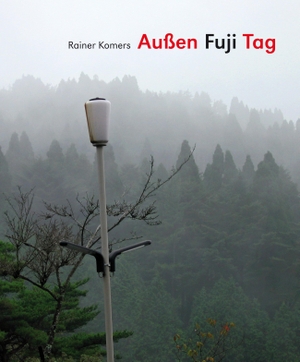 Komers, Rainer. Außen Fuji Tag - Werkschau Rainer Komers. Alexander Verlag Berlin, 2022.