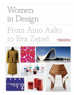 Fiell, Charlotte / Clementine Fiell. Women in Design - From Aino Aalto to Eva Zeisel. Laurence King Publishing, 2019.