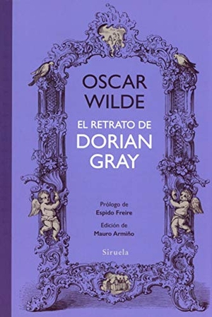 Espido Freire / Wilde, Oscar et al. El retrato de Dorian Gray. Siruela, 2019.