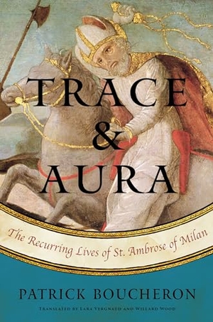 Vergnaud, Lara / Boucheron, Patrick et al. Trace and Aura - The Recurring Lives of St. Ambrose of Milan. Other Press LLC, 2022.