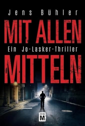 Bühler, Jens. Mit allen Mitteln - Ein Jo-Lasker-Thriller. Edition M, 2017.
