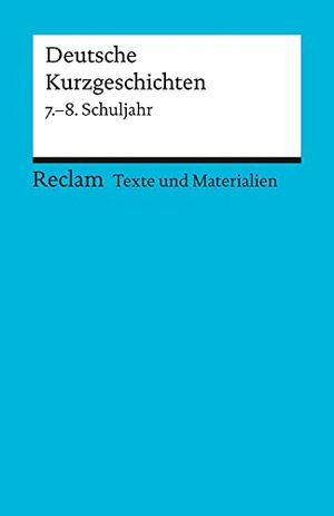 Ulrich, Winfried (Hrsg.). Deutsche Kurzgeschichten 7. - 8. Schuljahr. Reclam Philipp Jun., 1986.