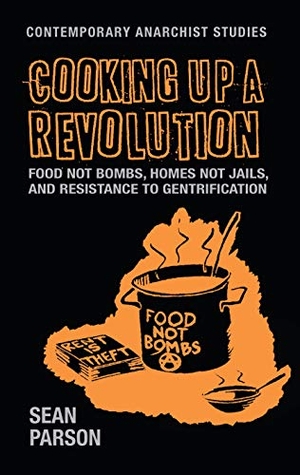 Parson, Sean. Cooking Up a Revolution - Food Not Bombs, Homes Not Jails, and Resistance to Gentrification. Manchester University Press, 2018.