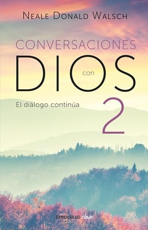Walsch, Neale Donald. Conversaciones Con Dios: El Diálogo Continúa / Conversations with God 2. Prh Grupo Editorial, 2018.