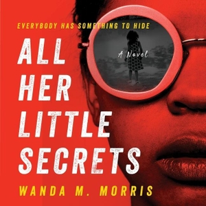 Morris, Wanda M.. All Her Little Secrets. HARPERCOLLINS, 2021.