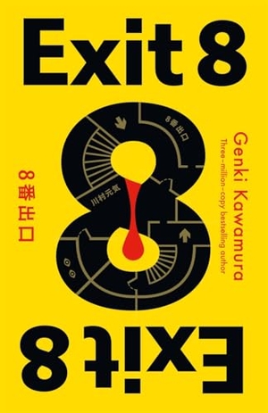 Genki Kawamura, Inc.. Exit 8 - The chilling Japanese mystery from a 3 million copy bestselling author. Bonnier Books Ltd, 2026.
