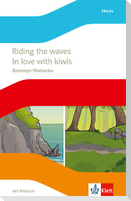 Riding the waves / In love with kiwis. Lektüre mit Hörbuch Klasse 10