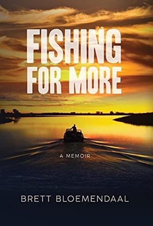 Bloemendaal, Brett. Fishing for More - A Memoir. Brett Bloemendaal, 2021.