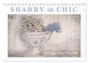 Shabby ist Chic (Tischkalender 2024 DIN A5 quer), CALVENDO Monatskalender