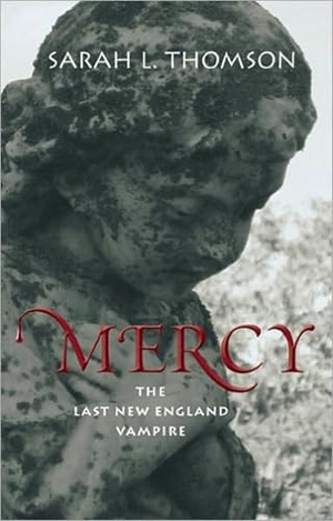 Thomson, Sarah L. Mercy - The Last New England Vampire. Islandport Press, 2011.