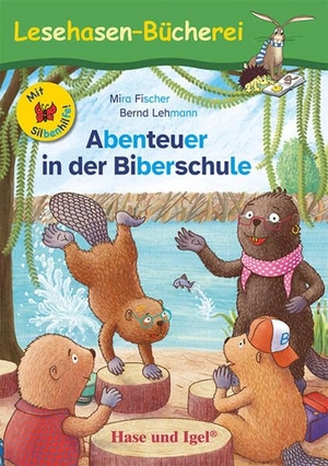 Fischer, Mira. Abenteuer in der Biberschule / Silbenhilfe - Schulausgabe. Hase und Igel Verlag GmbH, 2026.