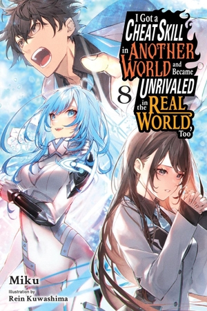 Miku. I Got a Cheat Skill in Another World and Became Unrivaled in the Real World, Too, Vol. 8 (Light Novel) - Volume 8. Yen Press, 2026.