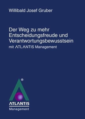 Gruber, Willibald Josef. Der Weg zu mehr Entscheidungsfreude und Verantwortungsbewusstsein mit Atlantis Management". Books on Demand, 2003.