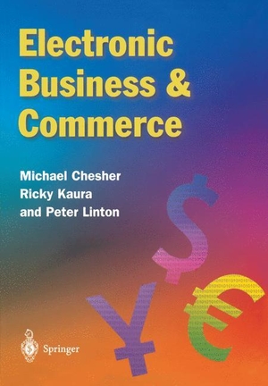 Chesher, Michael / Linton, Peter et al. Electronic Business & Commerce. Springer London, 2002.