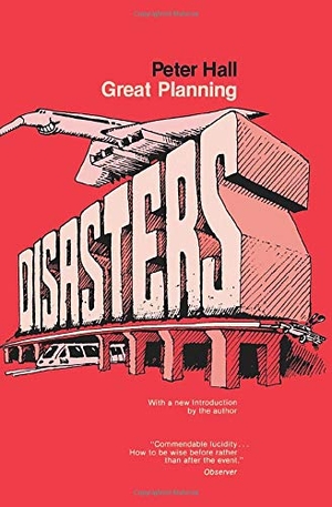 Hall, Peter. Great Planning Disasters - With a new introduction. UCAL POD, 1982.