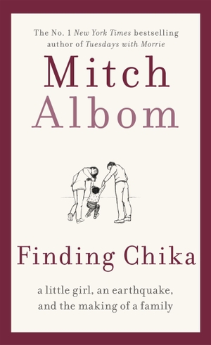 Albom, Mitch. Finding Chika - A heart-breaking and hopeful story about family, adversity and unconditional love. Little, Brown Book Group, 2020.
