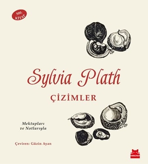 Plath, Sylvia / Frieda Hughes. Sylvia Plath - Cizimler. Kirmizikedi Yayinevi, 2022.