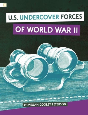 Peterson, Megan Cooley. U.S. Undercover Forces of World War II. Capstone, 2027.