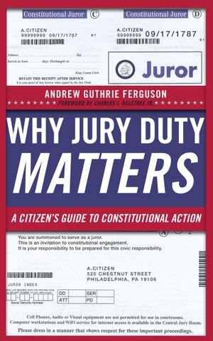 Ferguson, Andrew Guthrie. Why Jury Duty Matters - A Citizenas Guide to Constitutional Action. New York University Press, 2012.