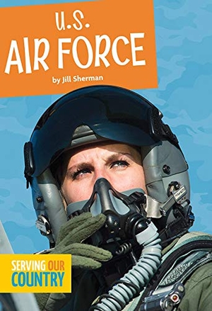 Sherman, Jill. U.S. Air Force. Amicus, 2019.
