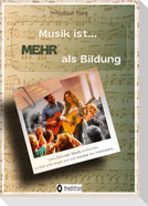 Musik ist... MEHR als Bildung