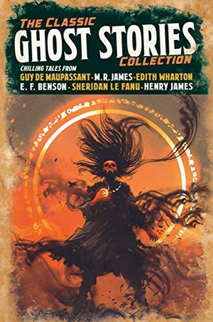 Maupassant, Guy de / de Maupassant, Guy et al. The Classic Ghost Stories Collection - Chilling Tales from Guy de Maupassant, M. R. James, Edith Wharton, E. F. Benson, Sheridan Le Fanu, Henry James. Arcturus Publishing, 2020.