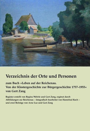 Zang, Gert. Verzeichnis der Orte und Personen zum Buch "Leben auf der Reichenau" von Gert Zang. Mattes Verlag, 2025.