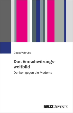Vobruba, Georg. Das Verschwörungsweltbild - Denken gegen die Moderne. Juventa Verlag GmbH, 2024.