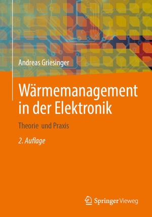 Griesinger, Andreas. Wärmemanagement in der Elektronik - Theorie und Praxis. Springer-Verlag GmbH, 2026.