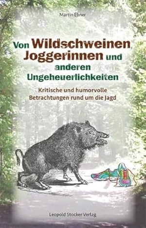 Ebner, Martin. Von Wildschweinen, Joggerinnen und anderen Ungeheuerlichkeiten - Kritische und humorvolle Betrachtungen rund um die Jagd. Stocker Leopold Verlag, 2021.