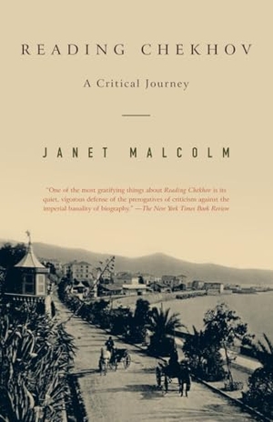 Malcolm, Janet. Reading Chekhov - A Critical Journey. Random House, 2002.