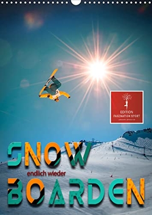 Roder, Peter. Endlich wieder Snowboarden (Wandkalender 2021 DIN A3 hoch) - Snowboarden - das schönste Hobby der Welt. (Monatskalender, 14 Seiten ). Calvendo, 2021.
