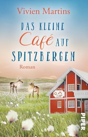 Martins, Vivien. Das kleine Café auf Spitzbergen - Roman | Ein gefühlvoller Neubeginn im arktischen Norwegen mit Eisbären und polarer Wildnis. Piper Verlag GmbH, 2024.