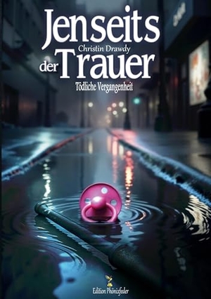 Drawdy, Christin. Jenseits der Trauer - Tödliche Vergangenheit. Edition Phönixfeder, 2025.