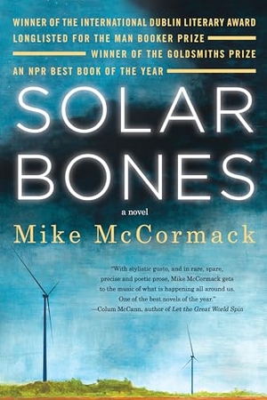 Mccormack, Mike. Solar Bones. Soho Press, 2018.