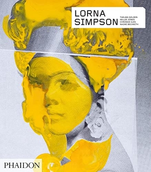 Golden, Thelma / Jones, Kellie et al. Lorna Simpson - Revised & Expanded Edition. Phaidon Press, 2022.
