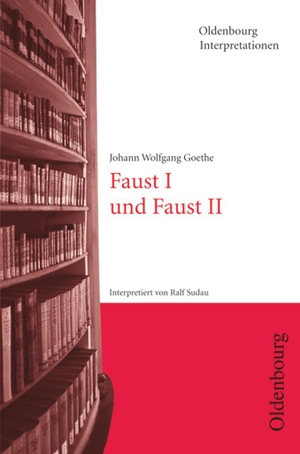 Sudau, Ralf. Oldenbourg Interpretationen - Faust I und Faust II - Band 64. Oldenbourg Schulbuchverl., 1998.
