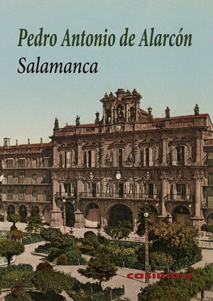 Alarcón, Pedro Antonio De. Salamanca. Casimiro Libros, 2020.