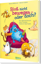 Bloß nicht bewegen - oder doch?