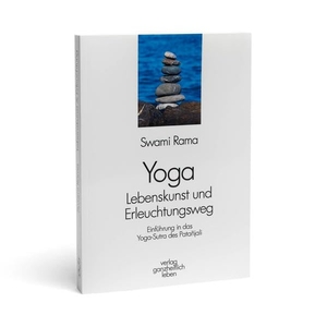 Rama, Swami. Yoga - Lebenskunst und Erleuchtungsweg. ganzheitlich leben, 2012.