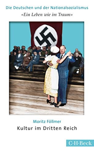 Föllmer, Moritz. 'Ein Leben wie im Traum' - Kultur im Dritten Reich. C.H. Beck, 2016.